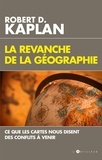 Robert D. Kaplan - La revanche de la géographie - Ce que les cartes nous disent des conflits à venir.