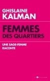Ghislaine Kalman - Femmes des quartiers - Une sage-femme raconte.