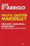 José d' Arrigo - Faut-il quitter Marseille ?.