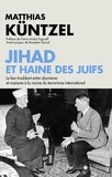 Matthias Küntzel - Jihad et haine des juifs - Le lien troublant entre islamisme et nazisme à la racine du terrorisme international.