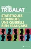 Michèle Tribalat - Statistiques ethniques, une querelle bien française.