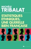 Michèle Tribalat - Statistiques ethniques, une polémique bien française.