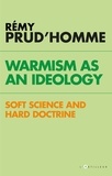 Rémy Prud'homme - Warmism as an ideology - soft science and hard doctrine.