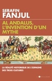 Serafin Fanjul - Al Andalus, l'invention d'un mythe - La réalité historique de l'Espagne des trois cultures.