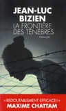 Jean-Luc Bizien - La trilogie des Ténèbres Tome 2 : La frontière des ténèbres.