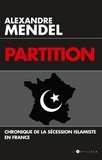 Alexandre Mendel - Partition - Chronique de la sécession islamiste en France.