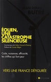 Jean-Louis Butré - Eolien, une catastrophe silencieuse - Coûts, nuisances, efficacité, les chiffres qui font peur.