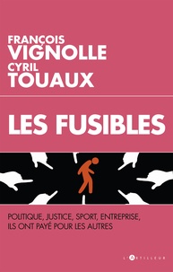 François Vignolle et Cyril Touaux - Les fusibles - Ils ont payé pour les autres.