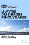 Rémy Prud'homme - Le mythe des énergies renouvelables - Quand on aime on ne compte pas.
