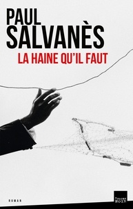 Paul Salvanès - La haine qu'il faut.