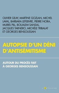  Collectif - Autopsie d'un déni d'antisémitisme - Autour du procès fait à Georges Bensoussan.
