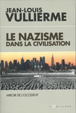 Jean-Louis Vullierme - Le nazisme dans la civilisation - Miroir de l'Occident.