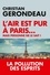 Christian Gerondeau - L'air est pur à Paris - Mais personne ne le sait.