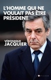 Véronique Jacquier - L'Homme qui ne voulait pas être président.