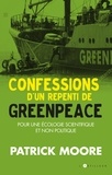 Patrick Moore - Confessions d'un repenti de Greenpeace - Pour une écologie scientifique et humaine.