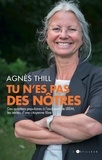 Agnès Thill - Tu n'es pas des nôtres.