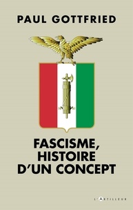 Paul Gottfried - Fascisme, histoire d'un concept.