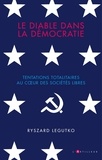 Ryszard Legutko - Le diable dans la démocratie - Tentations totalitaires au coeur des sociétés libres.