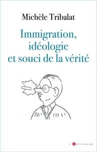 Michèle Tribalat - Immigration, idéologie et souci de la vérité.