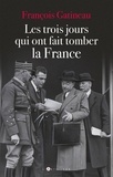 François Gatineau - Les trois jours qui ont fait tomber la France.