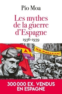 Pío Moa Rodriguez - Les mythes de la guerre d'Espagne 1936-1939.