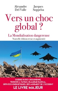Alexandre Del Valle et Jacques Soppelsa - Vers un choc global ? - La mondialisation dangereuse.