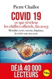 Pierre Chaillot - Covid 19, ce que révèlent les chiffres officiels fin 2023 - Mortalité, tests, vaccins, hôpitaux, la vérité sous nos yeux.