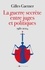 Gilles Gaetner - La guerre secrète entre juges et politiques - 1981-2024.