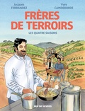 Jacques Ferrandez et Yves Camdeborde - Frères de terroirs  : Les Quatre Saisons.