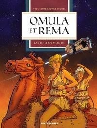 Jorge Miguel et Yves Sente - Omula et Rema Tome 1 : La fin d'un monde.