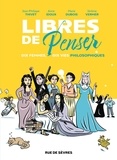 Jean-Philippe Thivet et Marie Dubois - Libres de penser - Dix vies philosophiques.