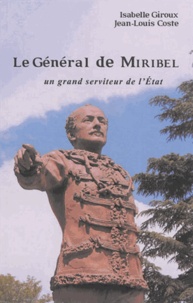 Isabelle Giroux et Jean-Louis Coste - Le Général de Miribel - Un grand serviteur de l'état.