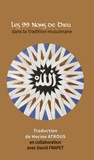 Hocine Atrous et David Frapet - Les 99 noms de Dieu dans la tradition musulmane.