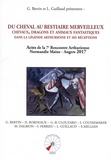 Georges Bertin et Lauric Guillaud - Du cheval au bestiaire merveilleux - Chevaux, dragons et animaux fantastiques dans la légende arthurienne et ses réceptions.