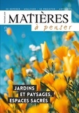 Evelyne Pénisson - Matières à penser N° 13, printemps 2019 : Jardins et paysages, espaces sacrés.