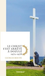 Georges Bertin et Bertrand Méheust - LE CHRIST S EST ARRÊTÉ A DOZULÉ.