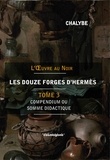  Chalybe - Les 12 Forges d'Hermès-Tome 3 - Compendium ou Somme didactique et scientifique.
