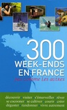 Frédérique Roger et Fabrice Milochau - 300 week-ends en France pas comme les autres.