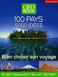  GEO - GEOBook 100 pays - 5000 idées - Bien choisir son voyage.