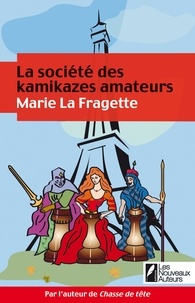 Marie La Fragette - La société des kamikazes amateurs.
