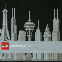 Philip Wilkinson - LEGO Architecture - Le guide visuel.