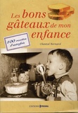 Chantal Bernard - Les bons gâteaux de mon enfance - 100 recettes d'autrefois.