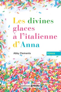 Abby Clements - Les divines glaces à l'italienne d'Anna.
