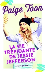 Paige Toon - Jessie Jefferson Tome 1 : La vie trépidante de Jessie Jefferson.