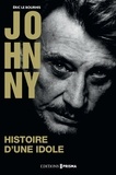 Eric Le Bourhis - Johnny Hallyday - Histoire d'une idole.