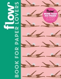 Astrid Van Der Hulst et Irene Smit - Flow Book for Paper Lovers.