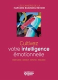  Harvard Business Review - Cultivez votre intelligence émotionnelle - Mindfulness, Bonheur, Empathie, Résilience.
