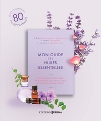 Cécile Giroldi - Mon guide des huiles essentielles - Pour soigner les petits bobos - Pour être belle de la tête aux pieds - Pour apaiser, relaxer, tonifier.