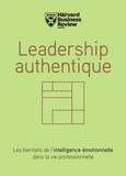 Bill George et Peter Sims - Leadership authentique - Les bienfaits de l'intelligence émotionnelle dans la vie professionnelle.
