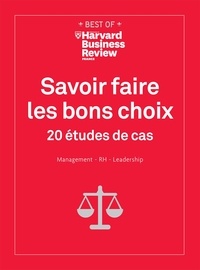  Harvard Business Review - Savoir faire les bons choix - 20 études de cas. Management - RH - Leadership.
